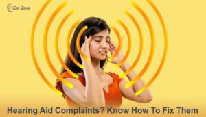 Feature image: Hearing Aid Complaints? Know How To Fix Them. Blog by ear-zone.com